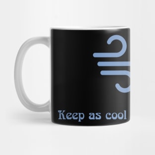 Keep as cool as you can Mug